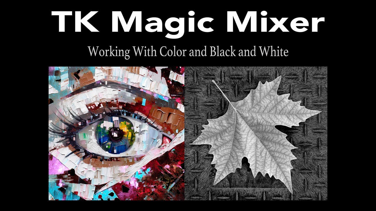 TK Magic Mixer (Working With Color and Black and White)