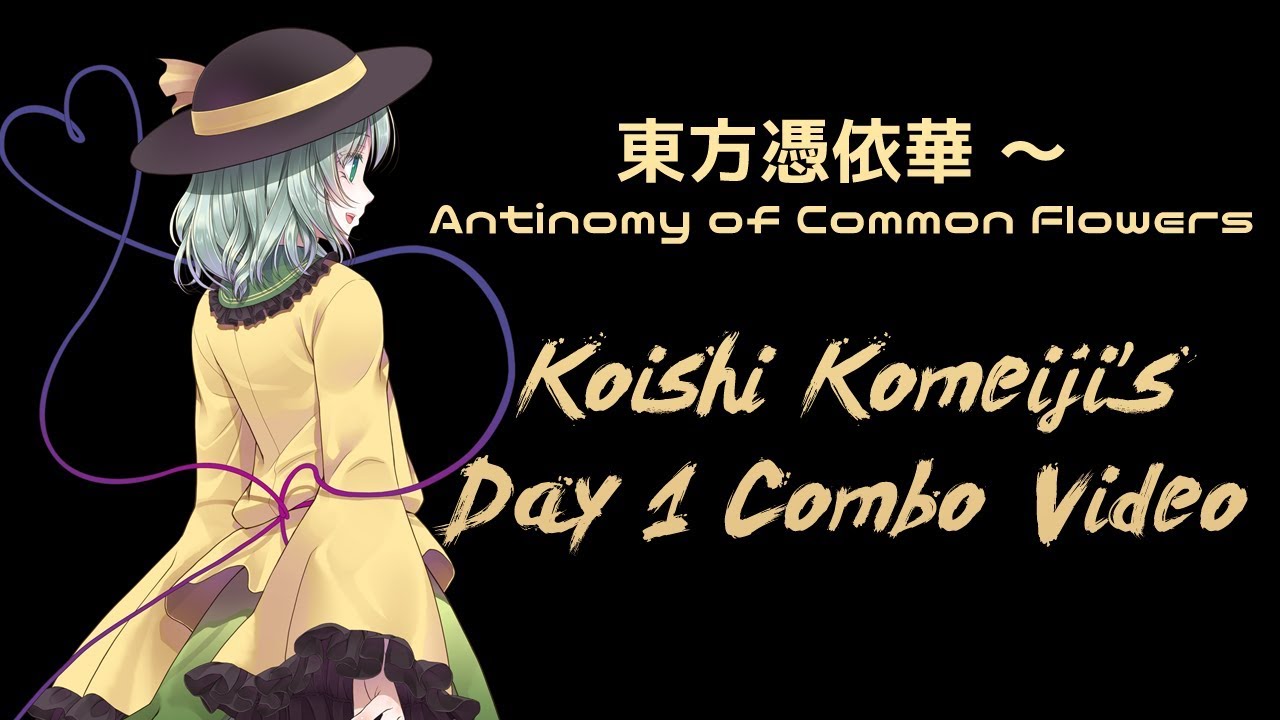 [Antinomy of Common Flowers] Koishi Komeiji's Day 1 Combo Video