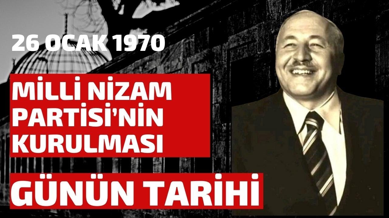 G&Uuml;N&Uuml;N TARİHİ: 26 Ocak 1970 Milli Nizam Partisi&rsquo;nin Kurulması