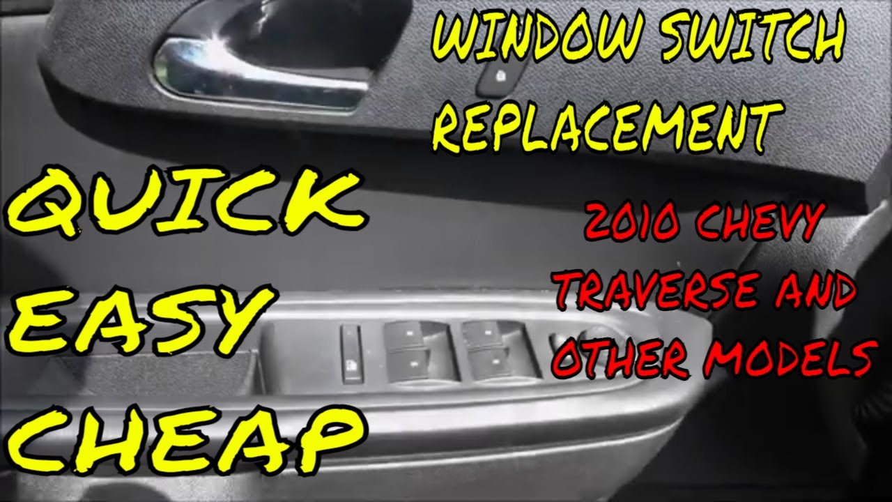 Chevy Traverse Window Switch Replacement