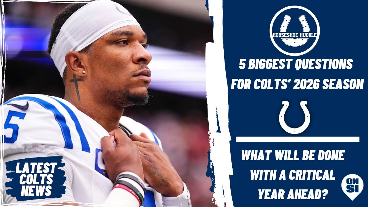 Indianapolis Colts: 5 Questions That MUST Be Answered for 2026 | Horseshoe Huddle Podcast