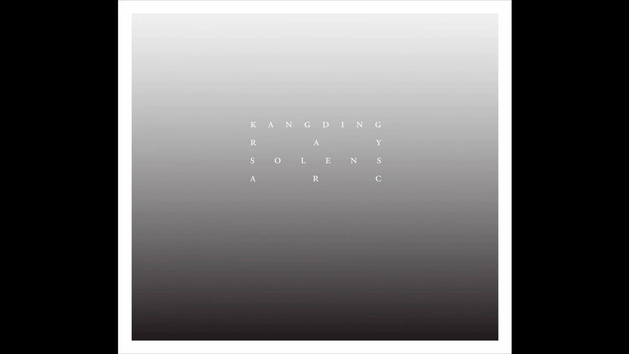 Kangding Ray - Solens Arc