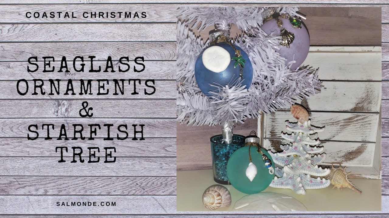 Coastal Christmas Crafts ~ Seaglass Ornaments and Starfish Tree