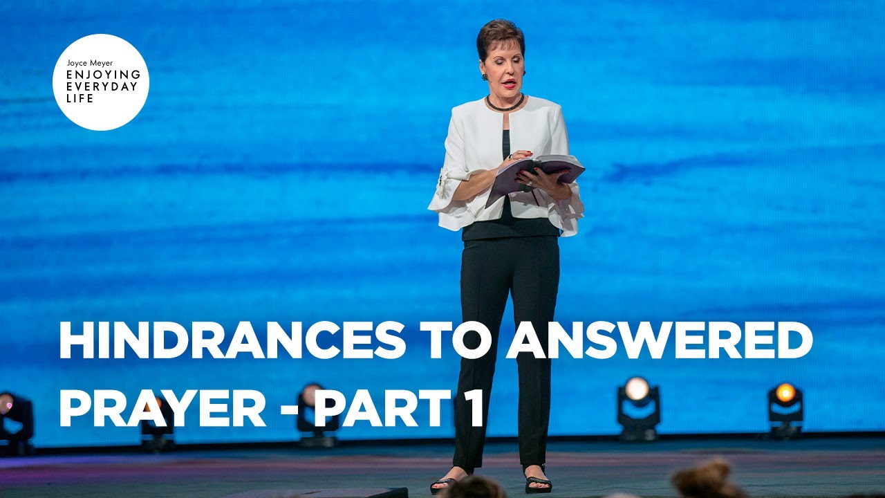 Hindrances to Answered Prayer-Part 1 | Joyce Meyer | Enjoying Everyday Life