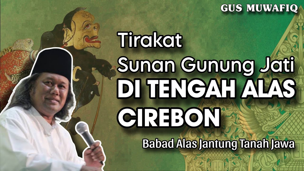 Tirakat Sunan Gunung Jati Di Tengah Alas Cirebon - Ngaji Gus Muwafiq terbaru