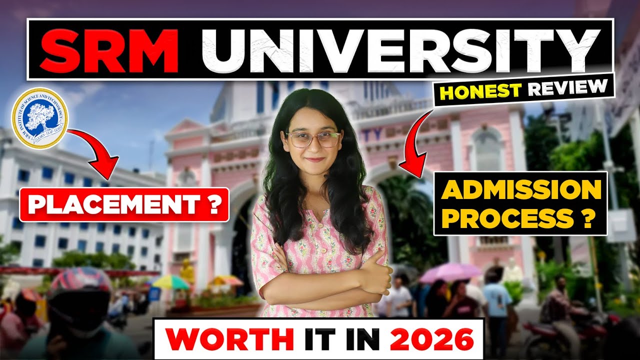 SRM University Chennai Review | KTR Campus Cutoff | Fee | Placement | Direct Admission | Campus Tour