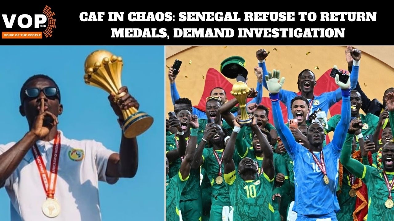 CAF IN CHAOS: SENEGAL REFUSE TO RETURN MEDALS, DEMAND INVESTIGATION