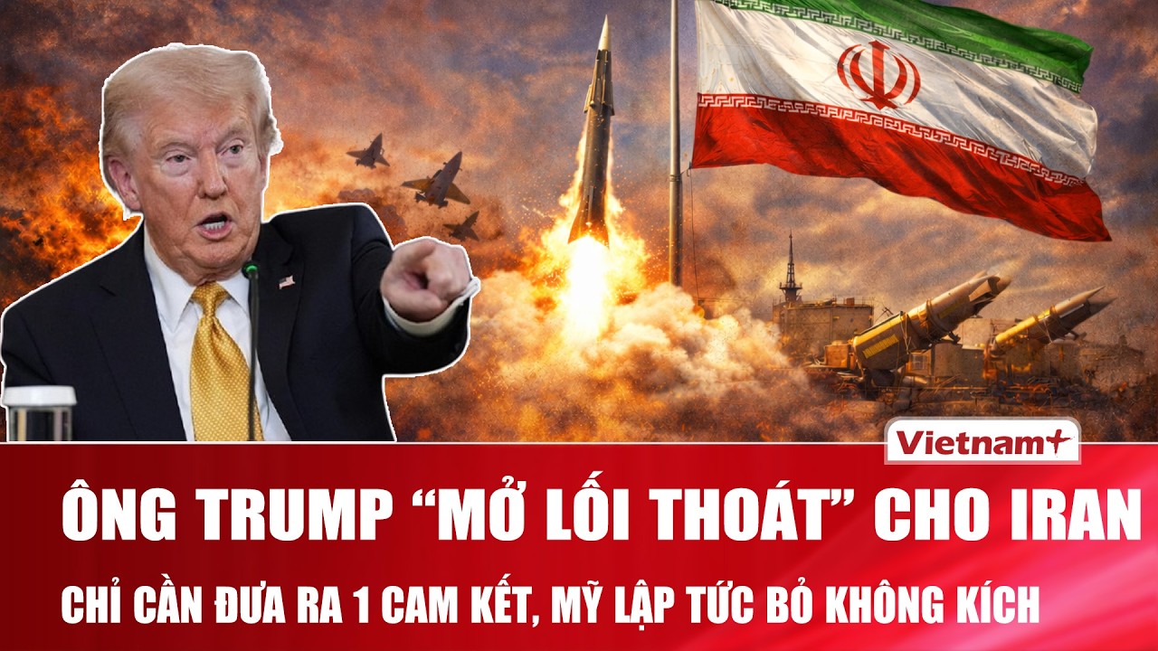 Ông Trump “mở lối thoát” ngoại giao cho Iran: Chỉ cần 1 cam kết, Mỹ lập tức bỏ phương án không kích