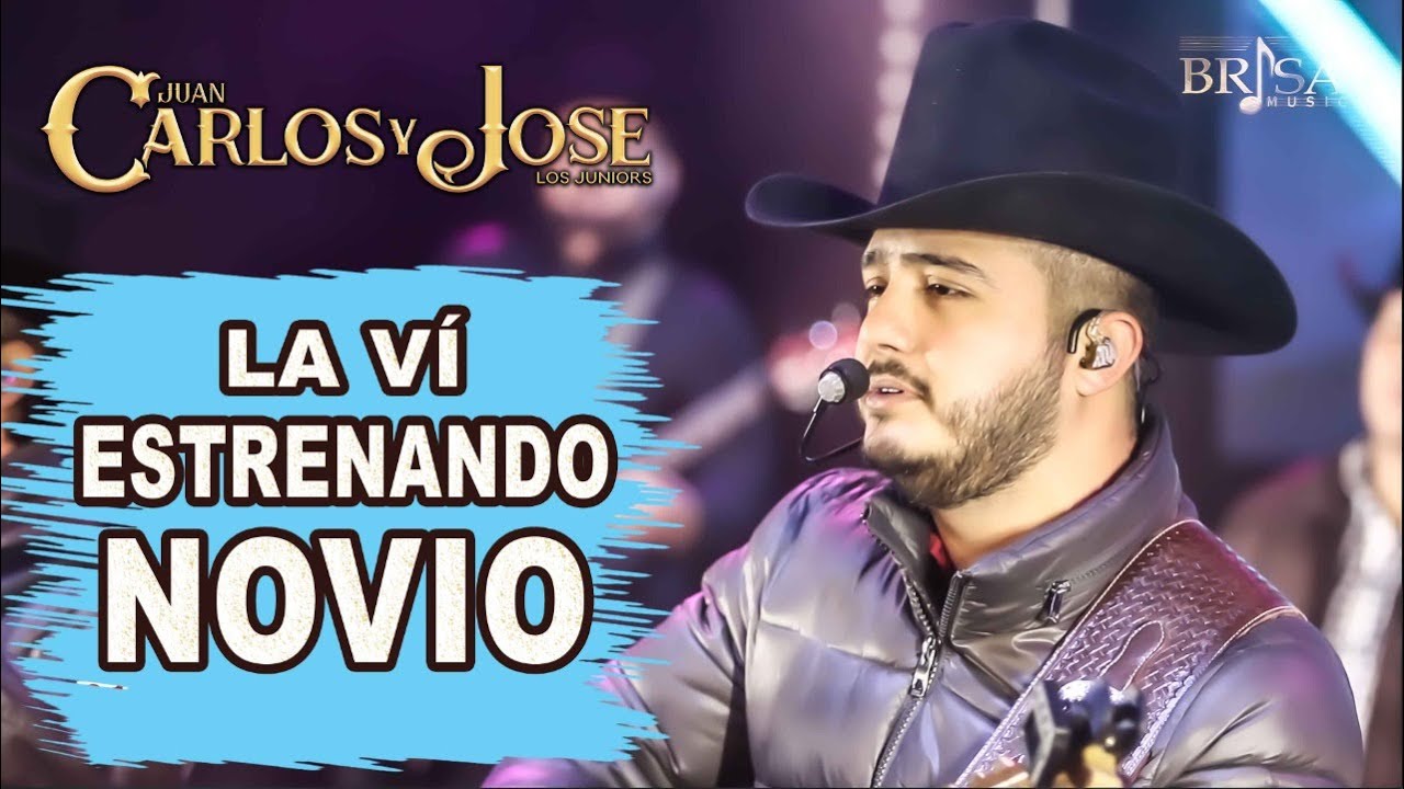 CARLOS Y JOSE JR - LA VI ESTRENANDO NOVIO