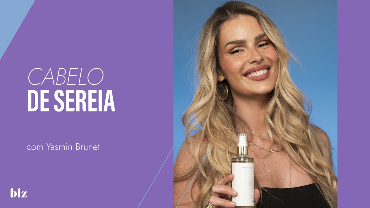 Quais são os cuidados com o cabelo da Yasmin Brunet? I Beleza na Web