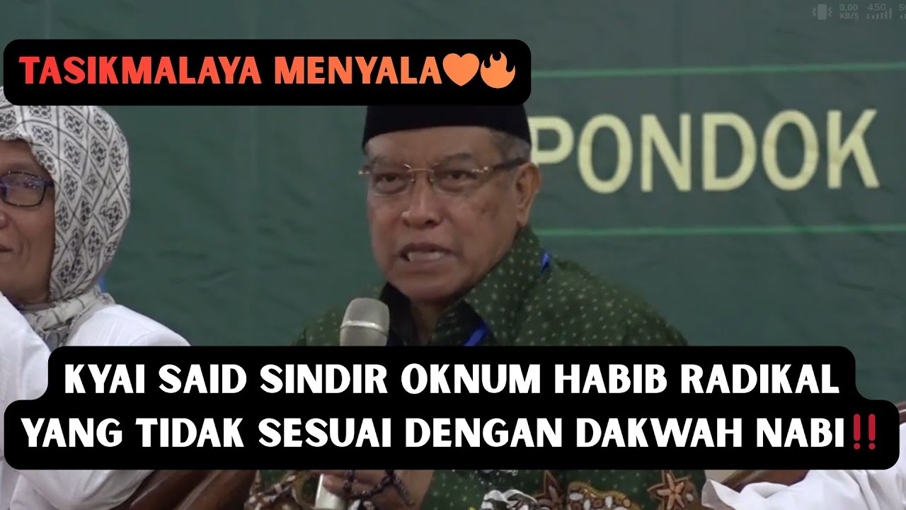TASIK MENYALA‼️KYAI SAID SINDIR OKNUM HABIB RADIKAL YANG TIDAK SESUAI DENGAN DAKWAH NABI❤‍🔥