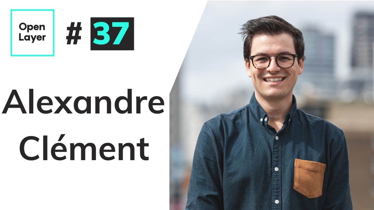 OpenLayer - #37 | Alexandre Clément