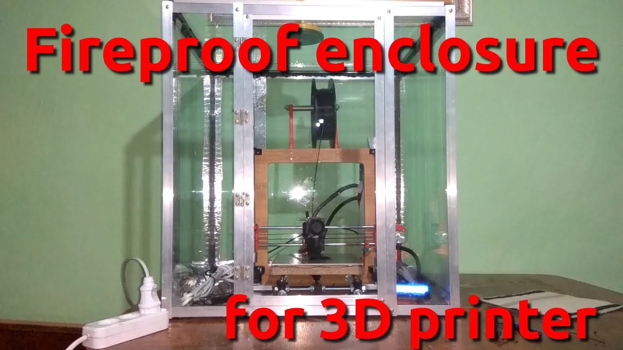 [en] Fireproof enclosure for 3D printer