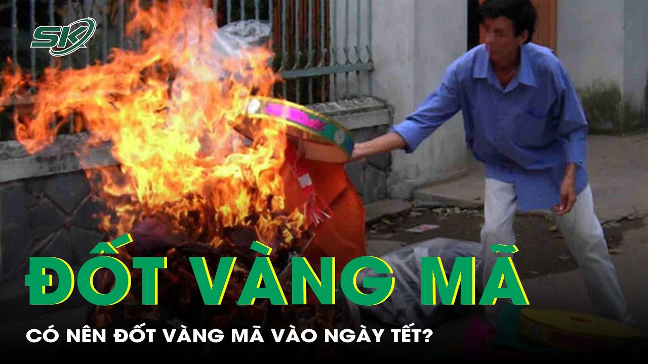 Có nên đốt vàng mã ngày Tết không? | SKĐS