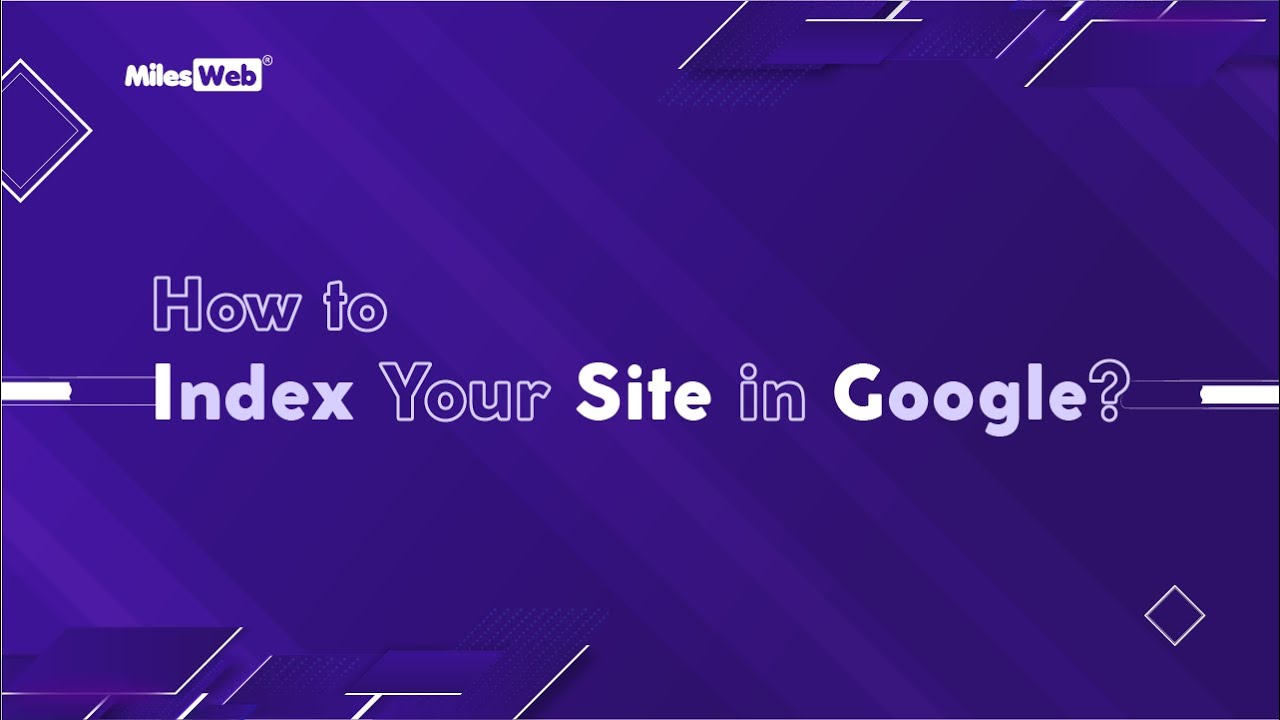 How to Index Your Site in Google? | MilesWeb