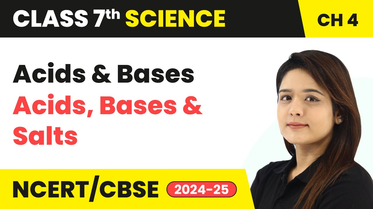 Acids and Bases - Acids, Bases and Salts | Class 7 Science Chapter 4 | CBSE 2024-25