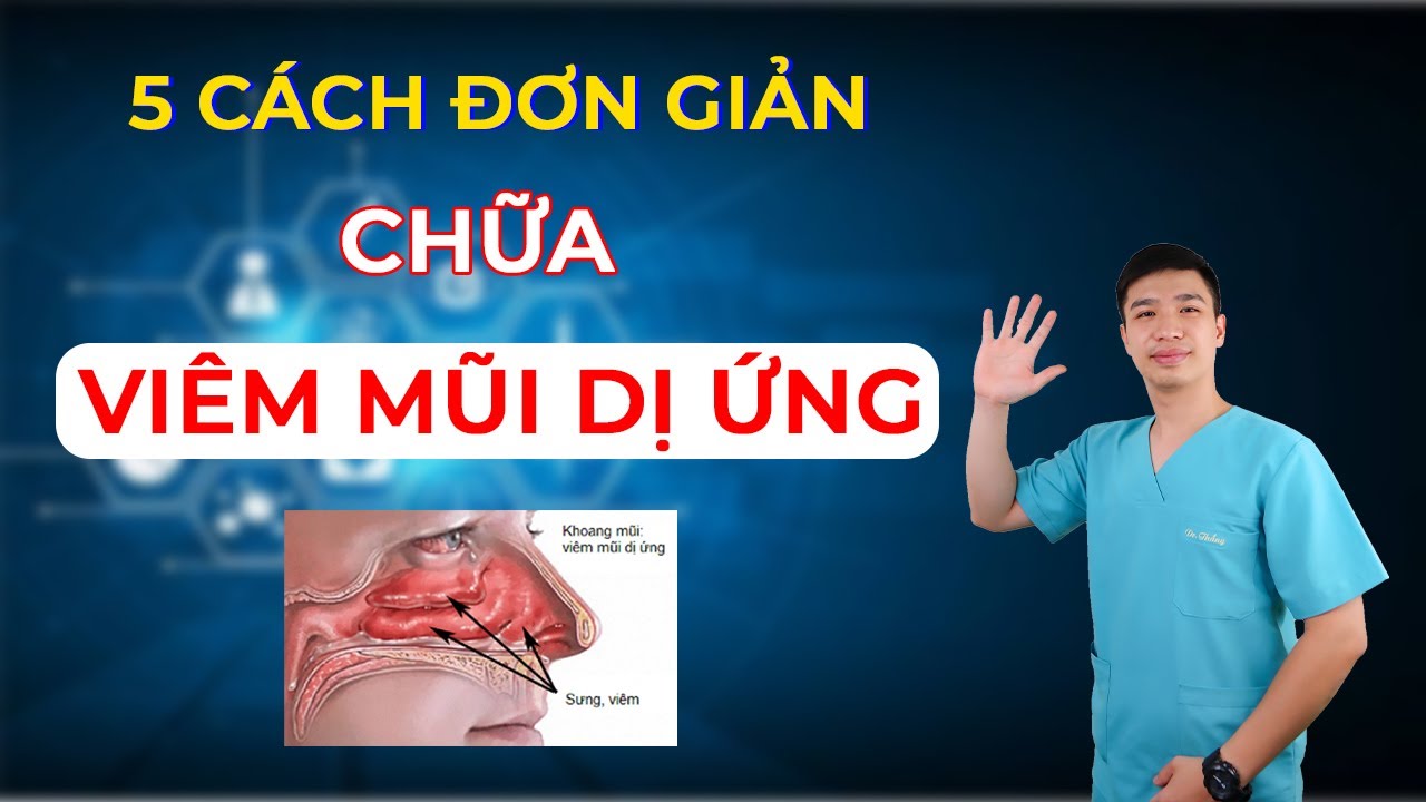 5 CÁCH ĐƠN GIẢN CHỮA VIÊM MŨI DỊ ỨNG  - Anh Bác sĩ