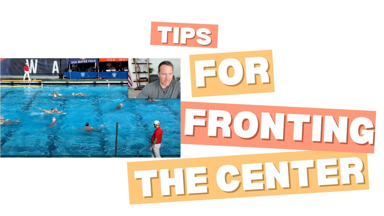Tips For Fronting The Center Position in Water Polo