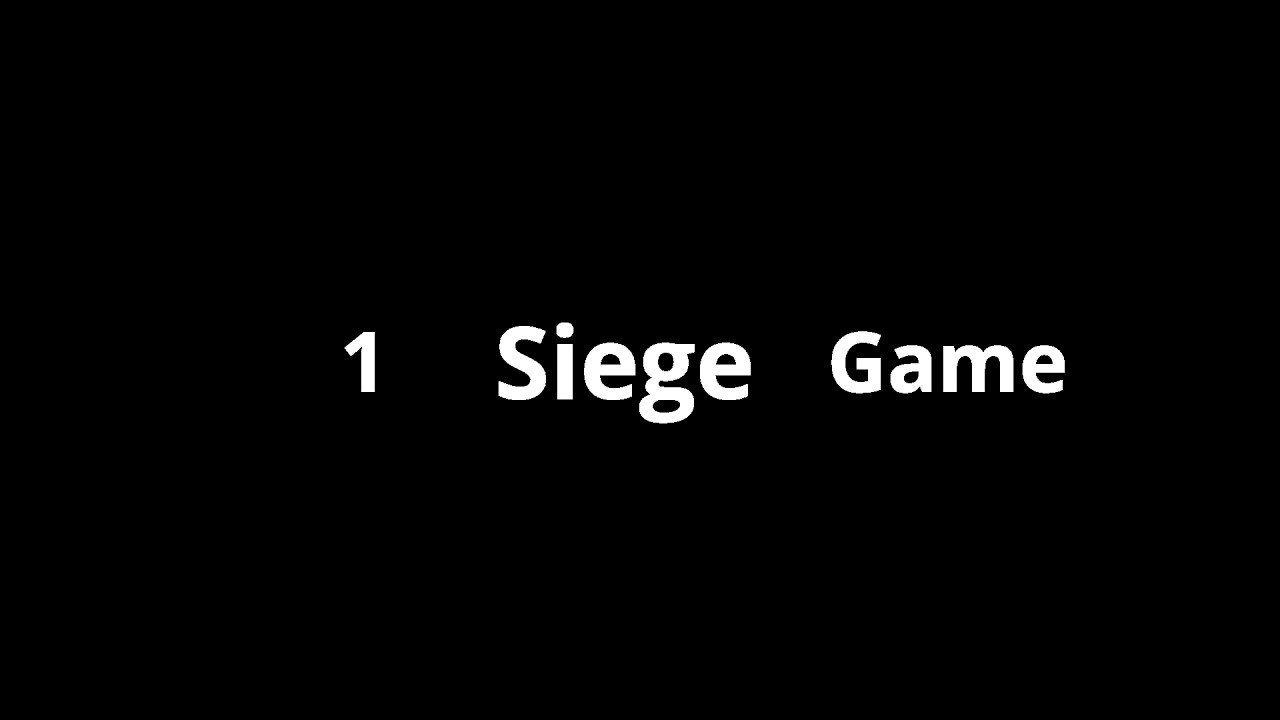 Literally playing one siege game