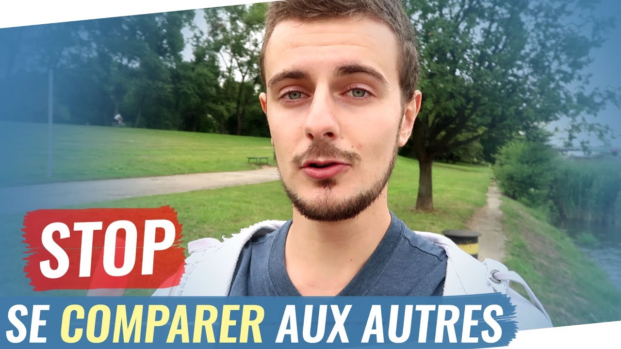 ARRÊTER DE SE COMPARER AUX AUTRES (+ 3 conseils)
