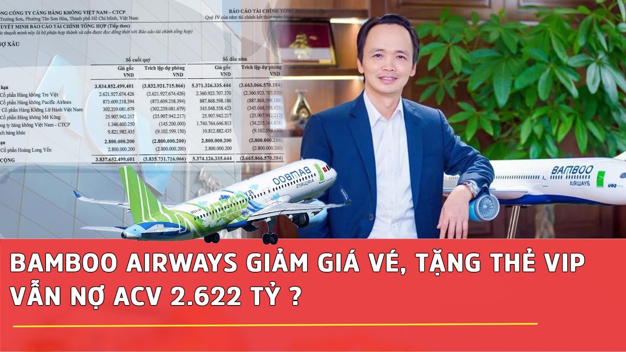 BAMBOO AIRWAYS: GIẢM GIÁ VÉ MÁY BAY, TẶNG 1 NĂM THẺ VIP NHƯNG CÒN ĐÓ 2.622 TỶ ĐỒNG NỢ XẤU TẠI ACV