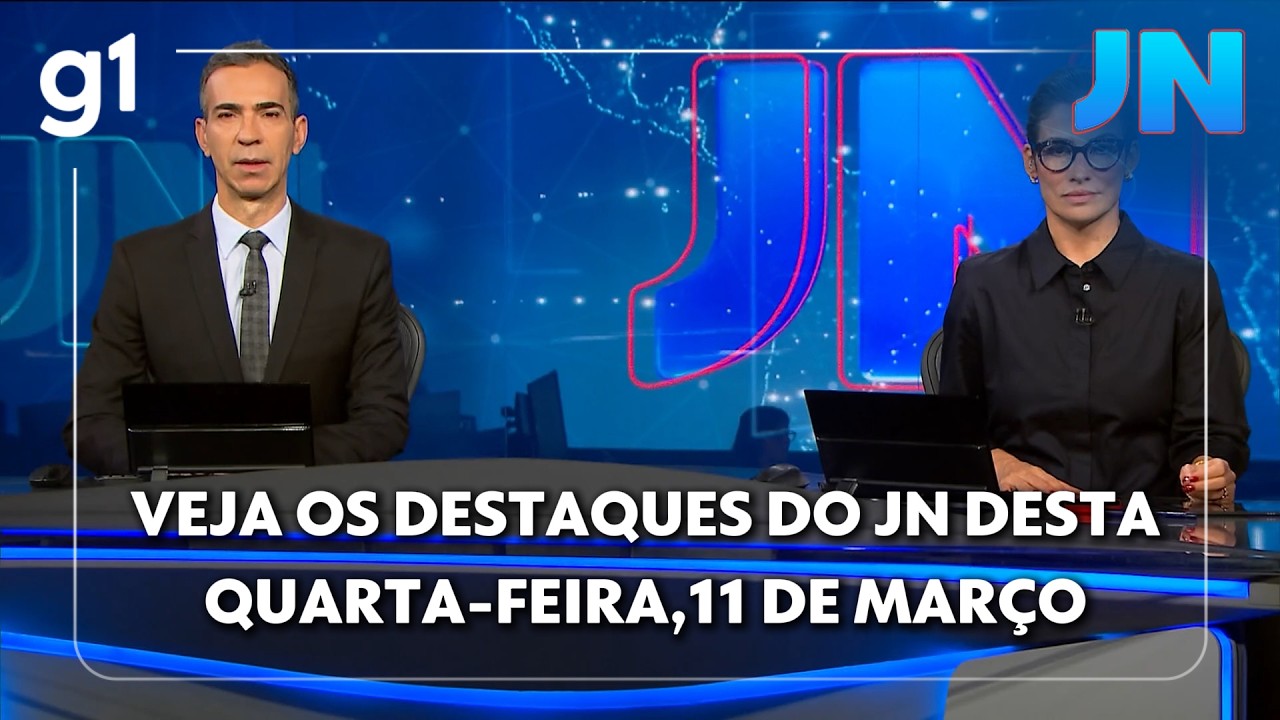 Veja os destaques do JN desta quarta-feira, dia 11 de março de 2026