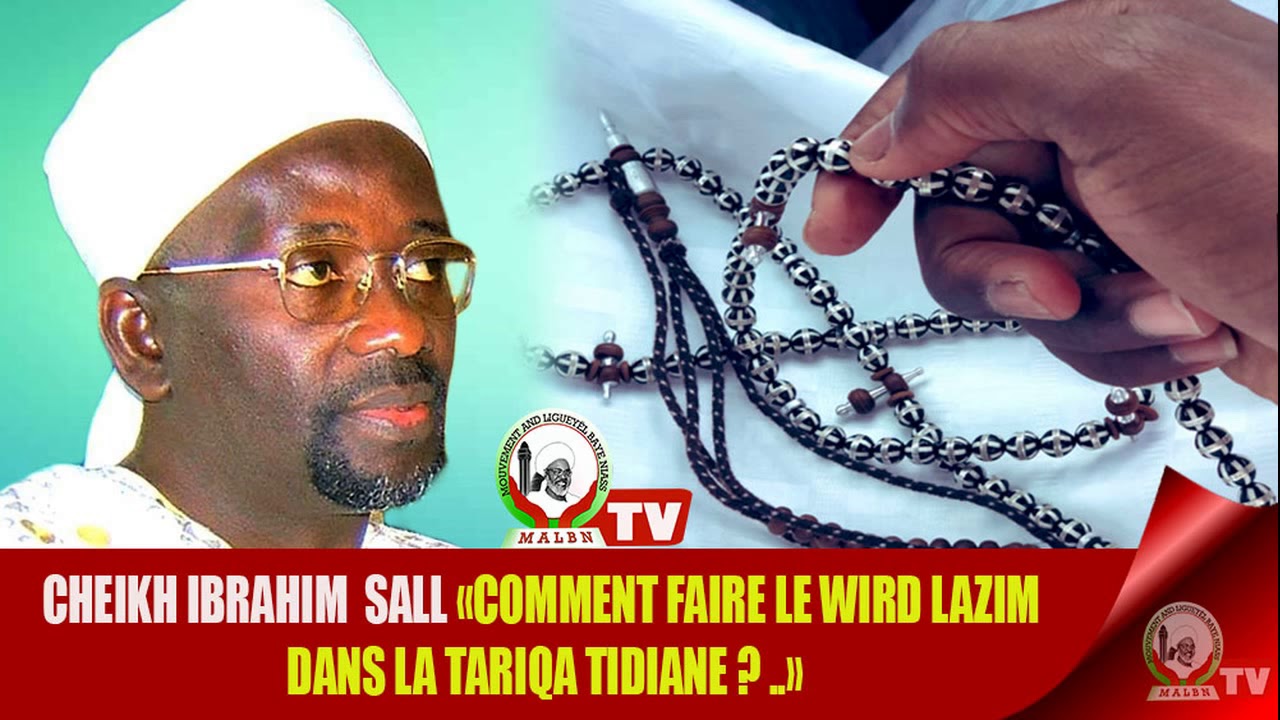 Cheikh Ibrahim Sall: Comment faire le lazim dans la tariqa tidjane?