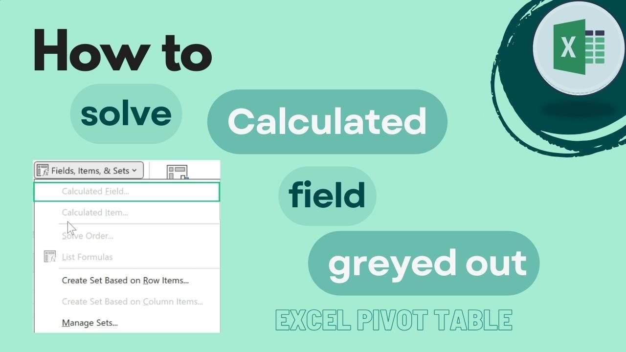 Excel Pivot Table: How to Solve Calculated Field Greyed Out