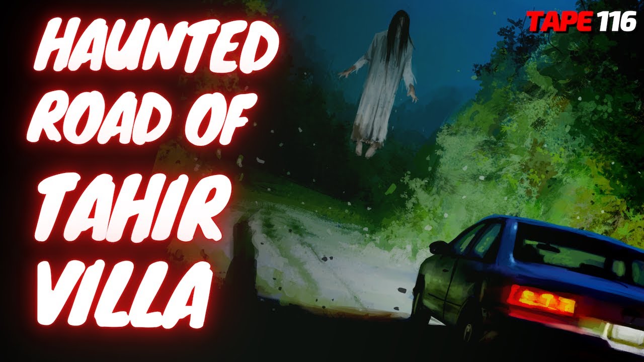 🧟‍♀️ HAUNTED ROAD OF TAHIR VILLA