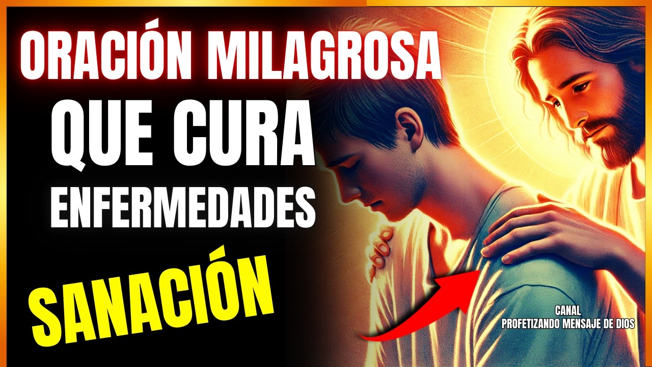 Recibe la CURA ¡Ahora! ¡Oración Milagrosa que Sana Enfermedades y Trae Alivio Inmediato!
