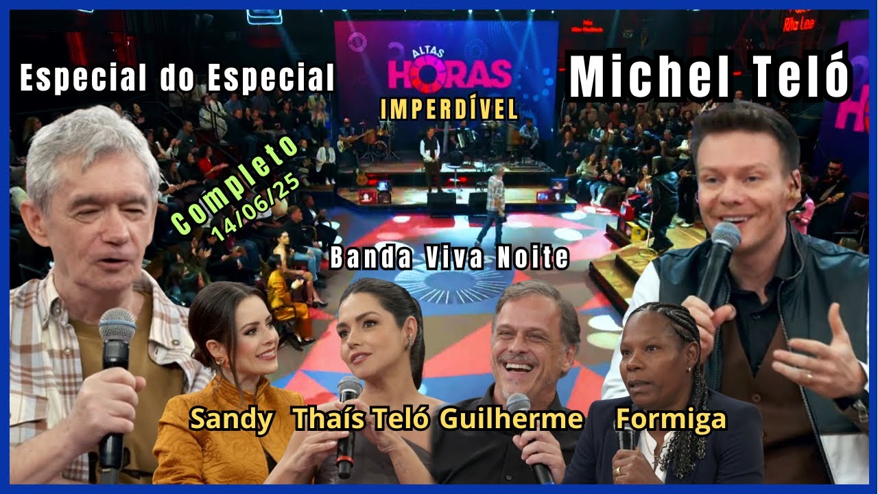 Altas Horas 14/06/25 completo com Michel Teló, Thaís Fersoza, Sandy, Guilherme Fontes e Formiga.