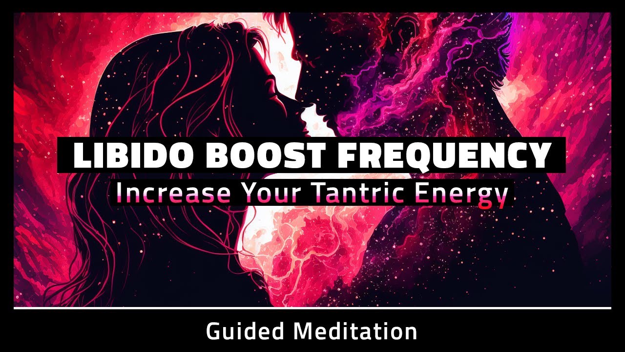 Libido Boost Frequency Meditation Guided 10 Minutes