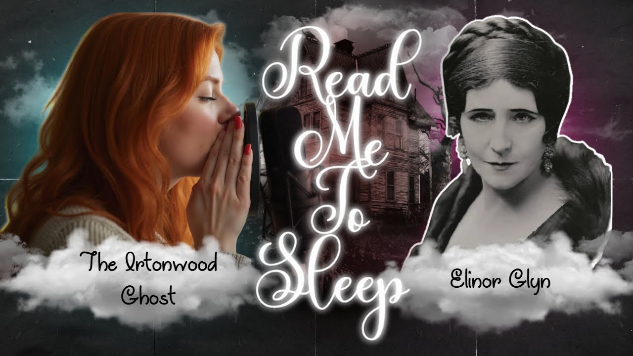 Read Me To Sleep : The Irtonwood Ghost by Elinor Glyn (audiobook with dark  screen)