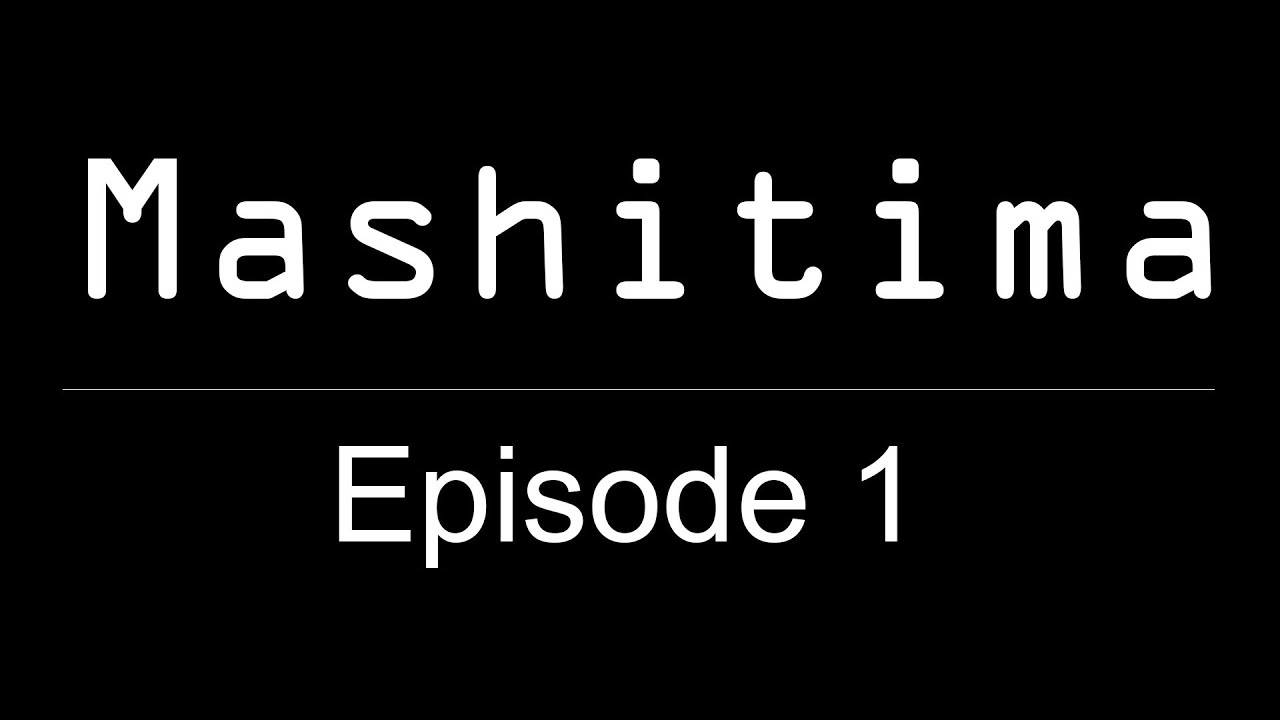 Mashitima - Episode 1