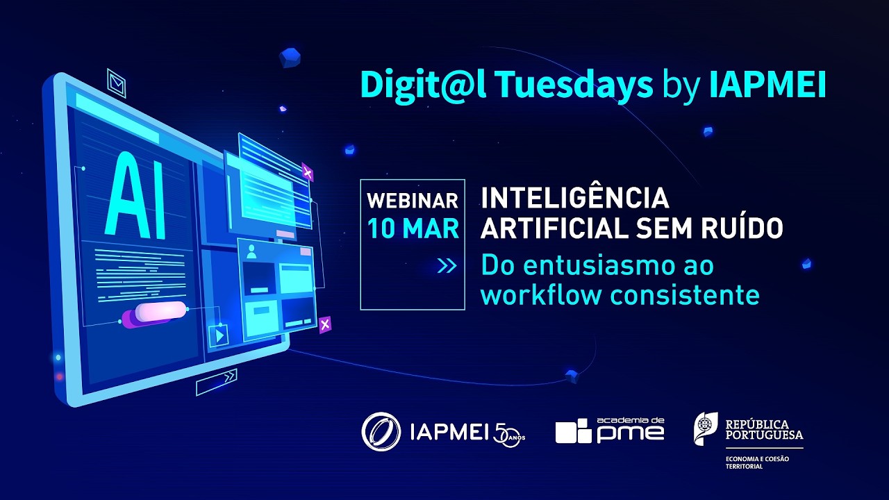 Digit@l Tuesdays | Inteligência Artificial sem ruído: do entusiasmo ao workflow consistente