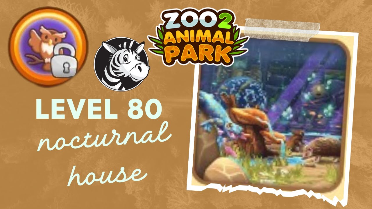Level 80 - unlocking the Nocturnal House - #zoo2animalparkonline - Intro quests