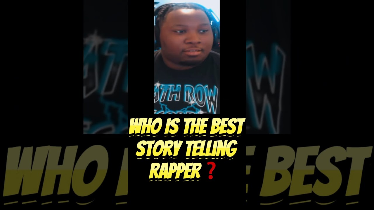 WHO IS THE BEST STORY TELLING RAPPER? 