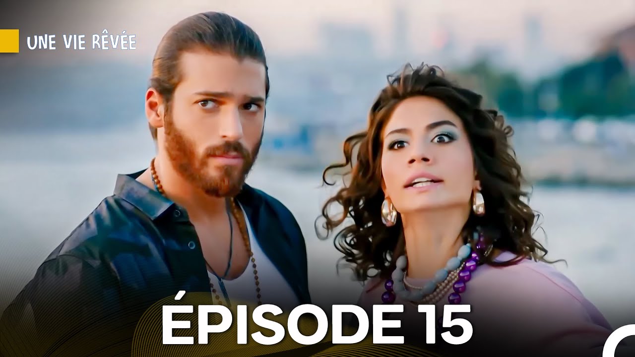 Une Vie R&ecirc;v&eacute;e &Eacute;pisode 15 (Doublage en Fran&ccedil;ais)