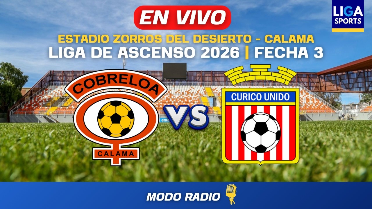COBRELOA VS. CURICÓ UNIDO | LIGA DE ASCENSO 2026 | FECHA 3 | EN VIVO !