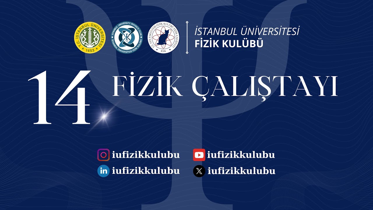 14. İstanbul Üniversitesi Fizik Çalıştayı | 1. Oturum | 20 Mart 2025