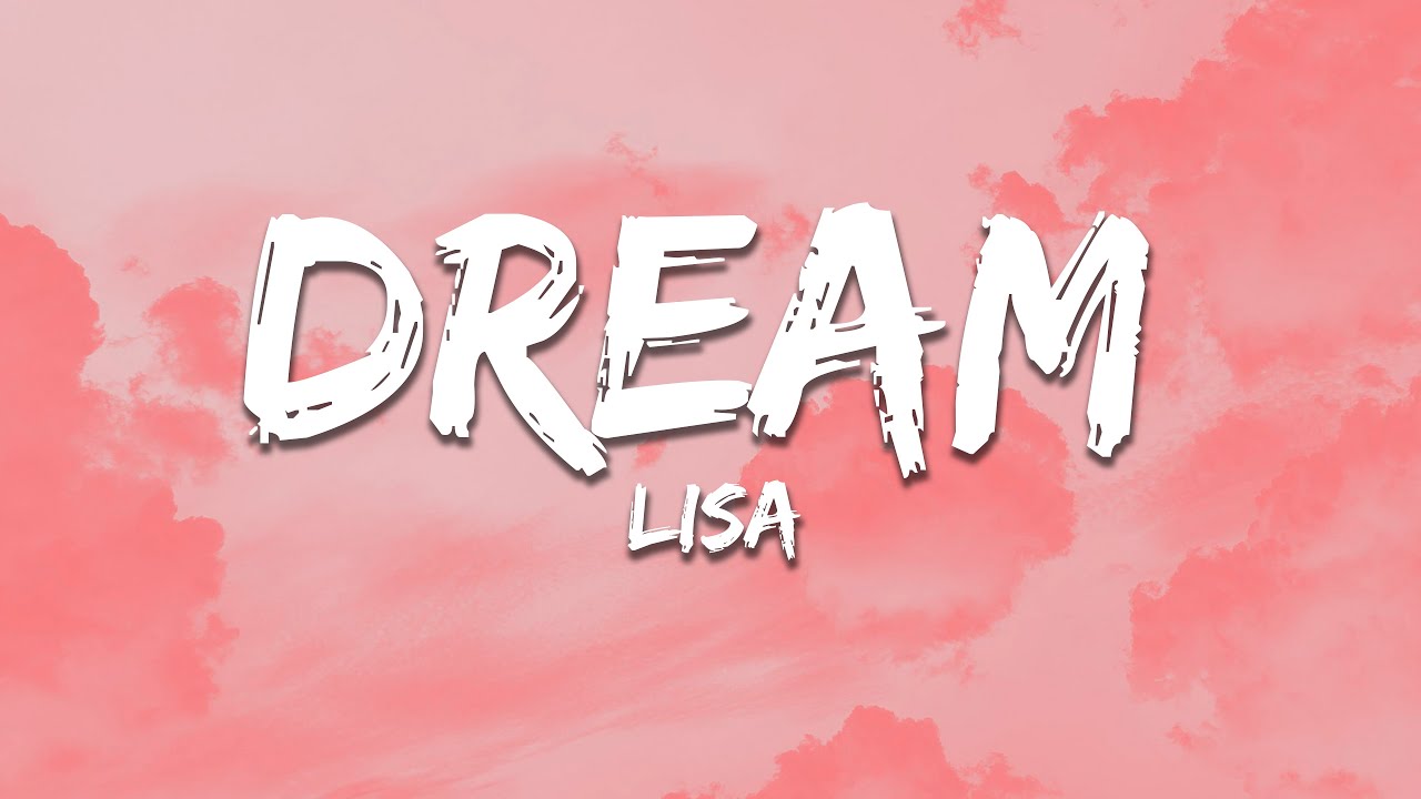 LISA - Dream (Lyrics)