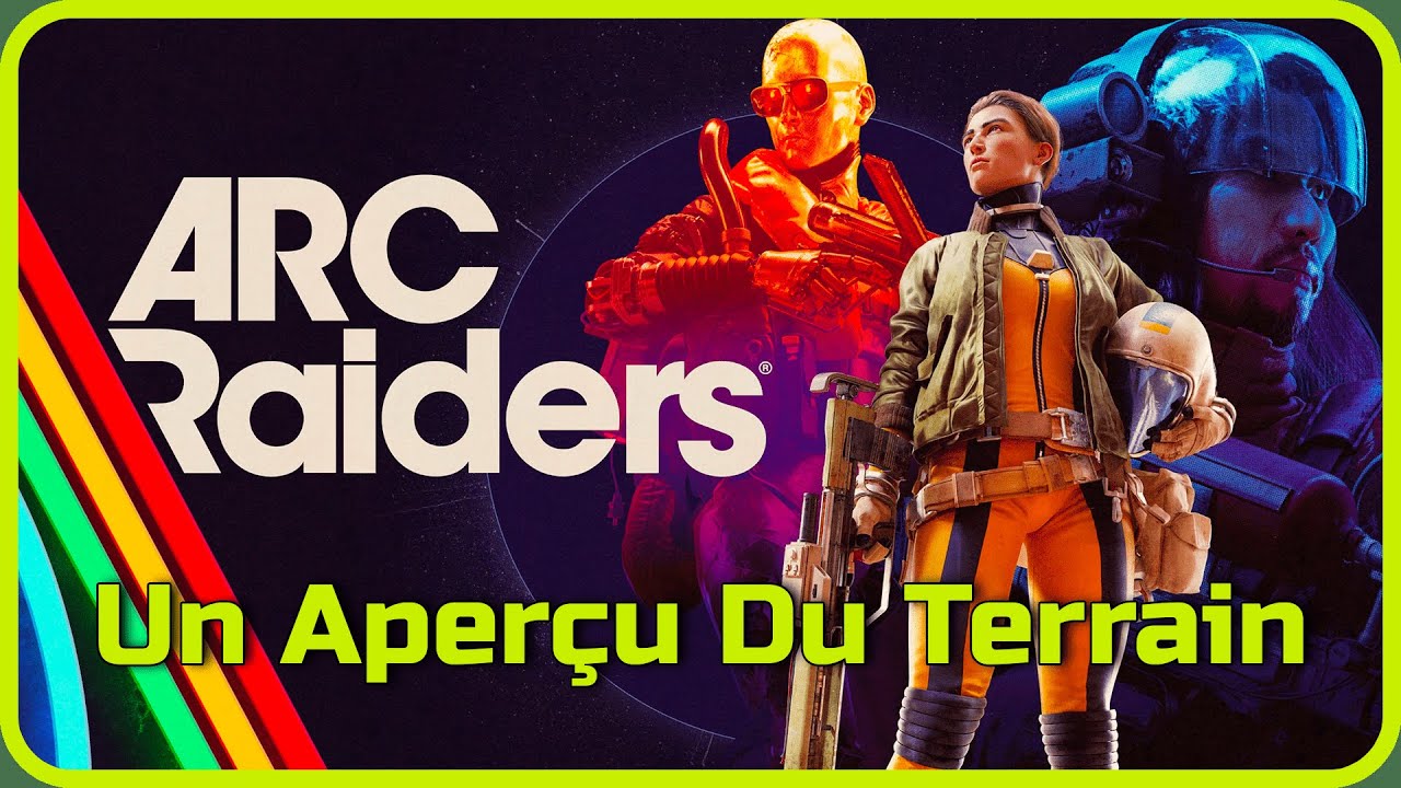 Arc Raiders - Un Aper&ccedil;u Du Terrain