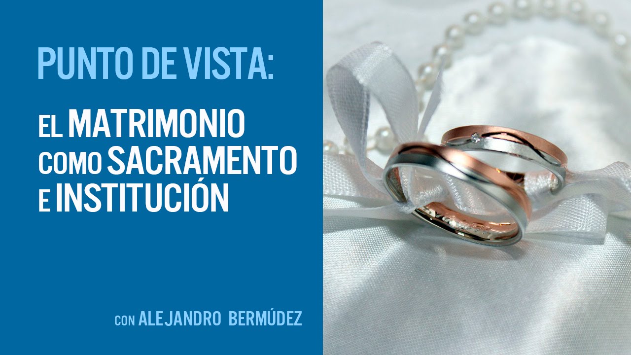El matrimonio como Sacramento e institución