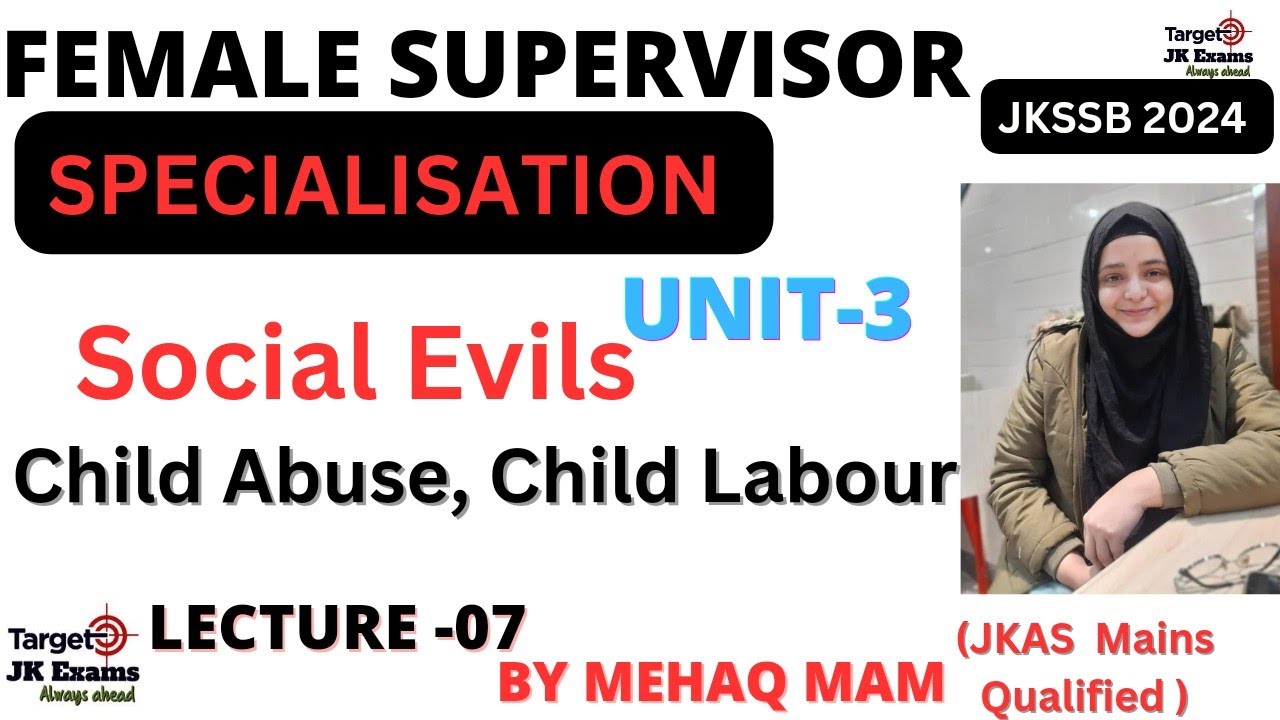 Lect 7 Social Evils -Child Abuse Child Labour for Female Supervisor BY MEHAK MAM @TARGETJKEXAMS