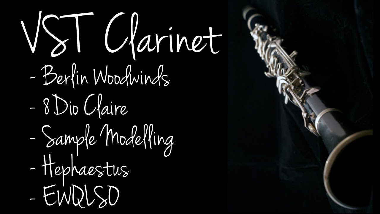 VST Clarinet Library Comparison (8Dio Claire, Berlin Woodwinds, EWQLSO, Hephaestus Sounds etc.)
