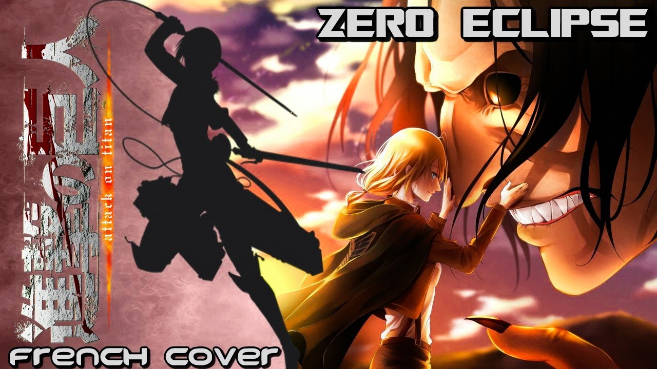 Attack On Titan (SNK) - Zero Eclipse [HISTORIA THEME] (French cover)