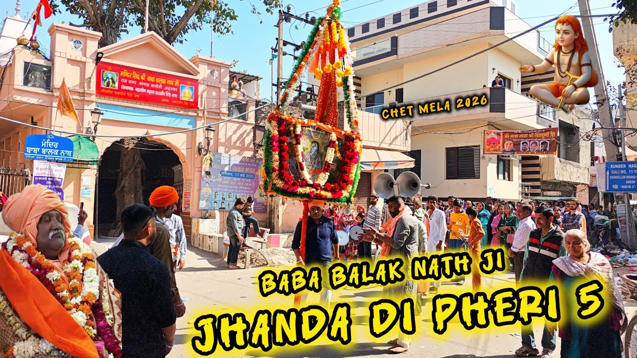Chet Mela 2026 || Jhanda Di Pheri 5 Baba Balak Nath Ji Yatra 2026 || Yatra 2026 || 
