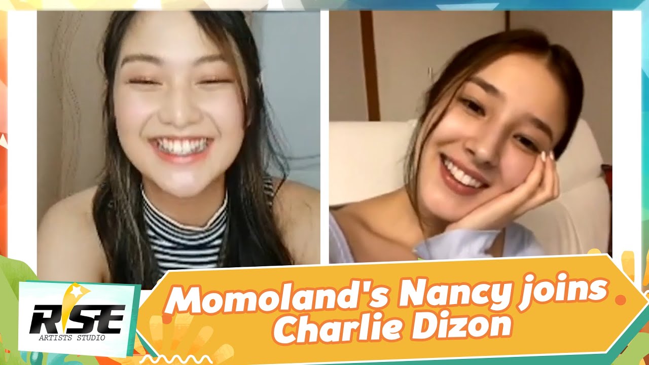 Momoland's Nancy joins Charlie Dizon on #RiseHereRightNow Round 2 | Rise Artists Studio