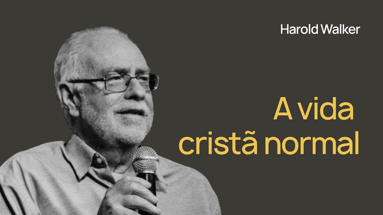 A VIDA CRISTÃ NORMAL - Harold Walker