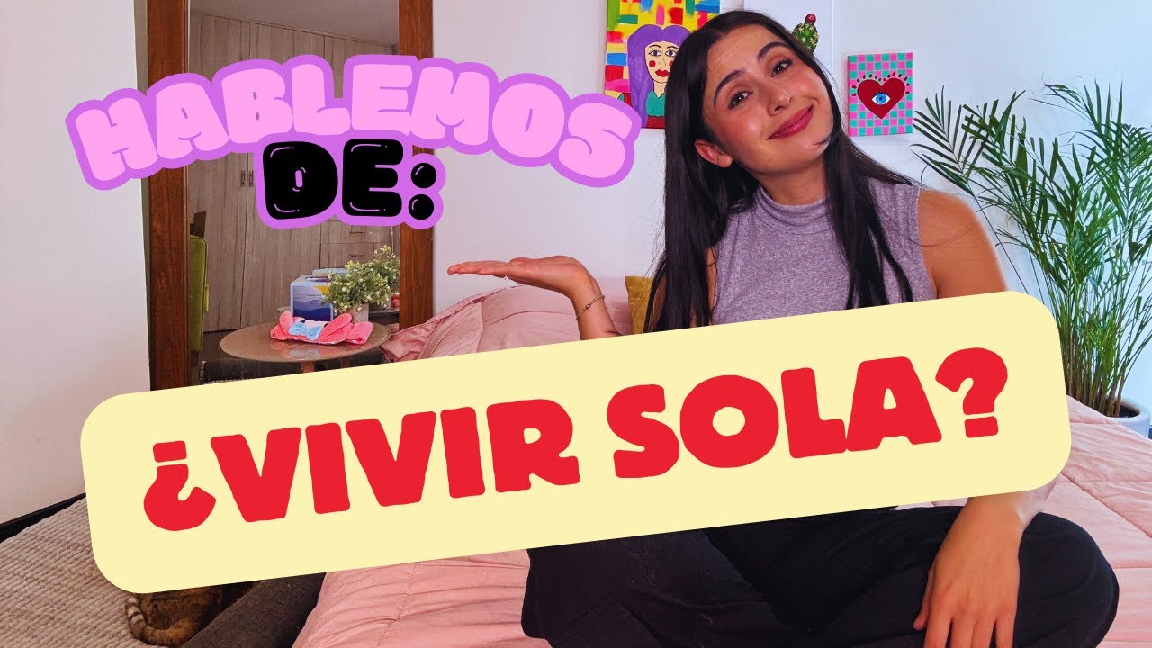 HABLEMOS DE ''VIVIR SOLA''  - 1